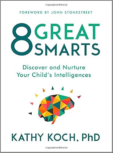 8 Great Smarts: Discover and Nurture Your Child's Intelligences ...
